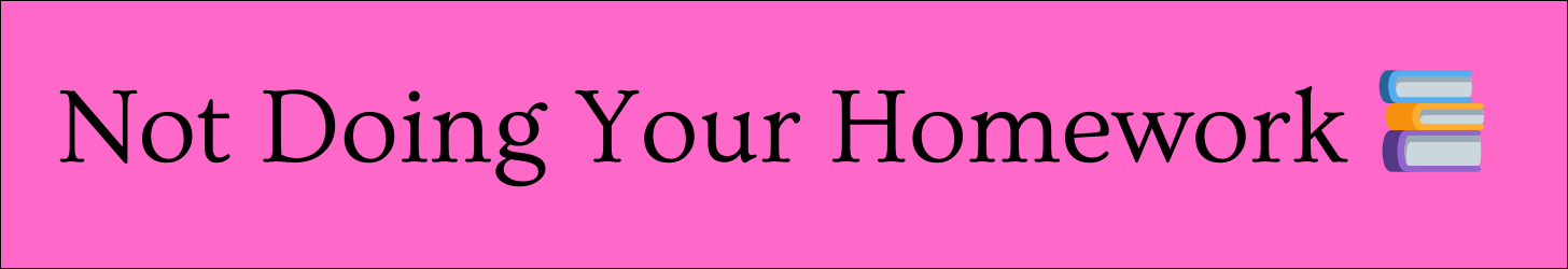 text box that says "Not doing your homework"